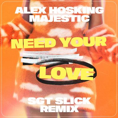 Need Your Love (SGT Slick Remix)'s cover