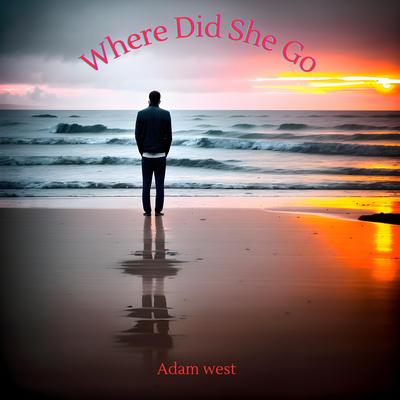 Where Did She Go By Adam west's cover