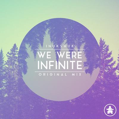 We Were Infinite By Inukshuk, Outwild's cover