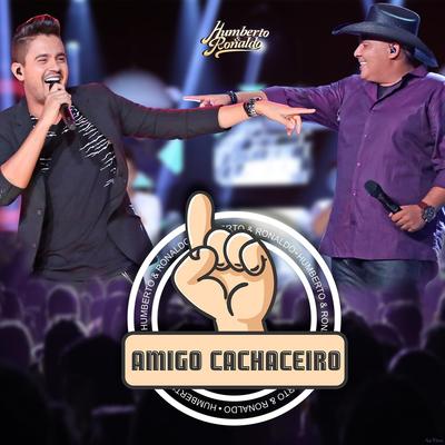 Amigo cachaceiro (Ao Vivo) By Humberto & Ronaldo's cover