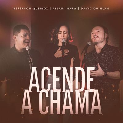 Acende A Chama By David Quinlan, Jeferson Queiroz, Allani Mara's cover