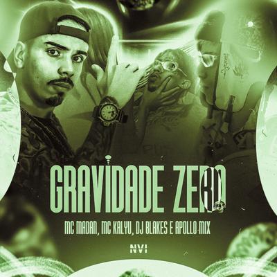 Gravidade Zero By MC Madan, MC Kalyu, DJ Blakes, Apollo Mix's cover