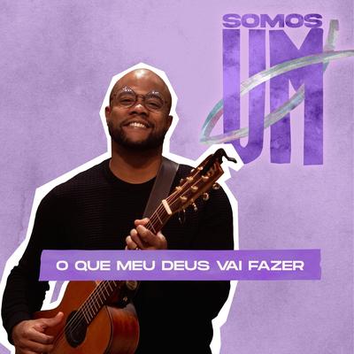 O Que Meu Deus Vai Fazer (Live Somos Um)'s cover