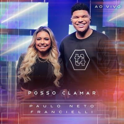 Posso Clamar (Ao Vivo) By Paulo Neto, Francielli Santos's cover