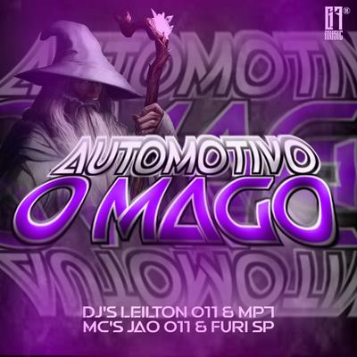 Automotivo o Mago By DJ LEILTON 011, DJ MP7 013, MC FURI SP, MC JAO 011's cover