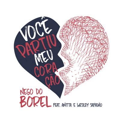 Você Partiu Meu Coração (feat. Anitta & Wesley Safadão) By Nego do Borel, Anitta, Wesley Safadão's cover