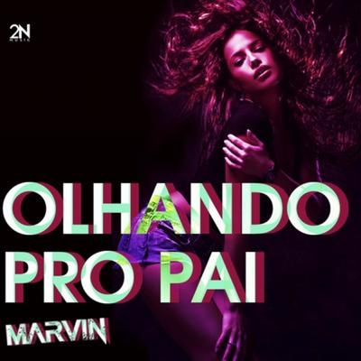 Olhando Pro Pai (Dennis Remix) By Marvin's cover