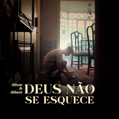 Deus Não Se Esquece By Dilson e Débora's cover