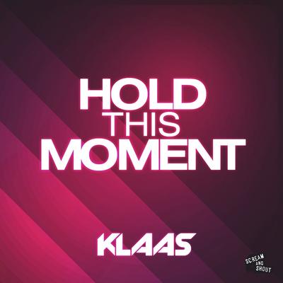 Hold This Moment (Just Mike Remix Edit) By Klaas's cover