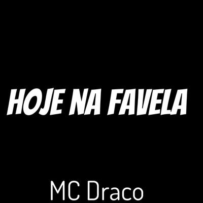 Hoje na Favela By MC Draco's cover