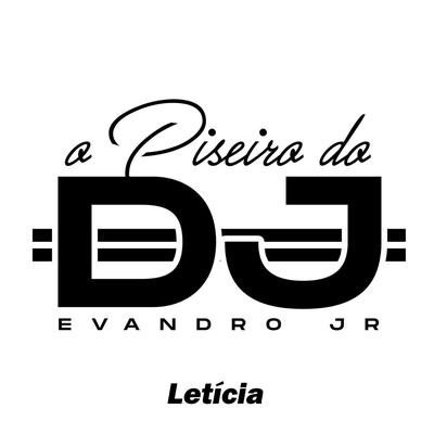 Letícia (Cover) By Dj Evandro Junior's cover