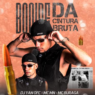 Bonde da Cintura Bruta (feat. MC MN & MC Buraga) By DJ Yan OFC, MC MN, MC Buraga's cover