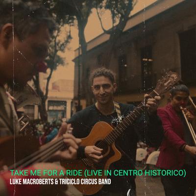 Take Me for a Ride (Live in Centro Historico)'s cover