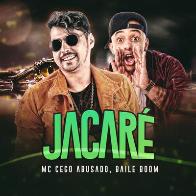 Jacaré By baile boom, Mc Cego Abusado's cover