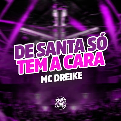 De Santa Só Tem a Cara By MC Dreike, Dj lano sp, DJ Hud Original's cover