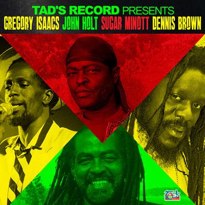 Tad's Record Presents Gregory Isaacs, John Holt, Sugar Minott & Dennis Brown's cover
