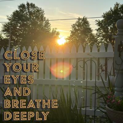 Close Your Eyes and Breathe Deeply's cover