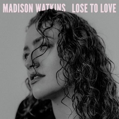 Lose To Love  By Madison Watkins's cover