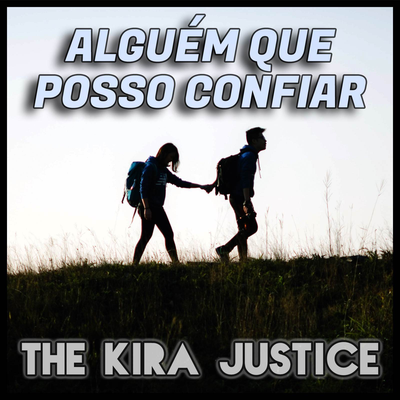 Alguém Que Posso Confiar By The Kira Justice, Leo0Machado's cover