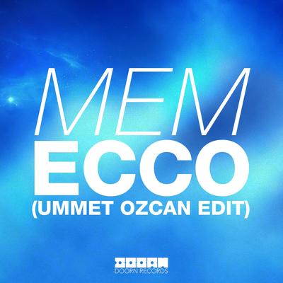 Ecco (Ummet Ozcan Edit) By MEM's cover