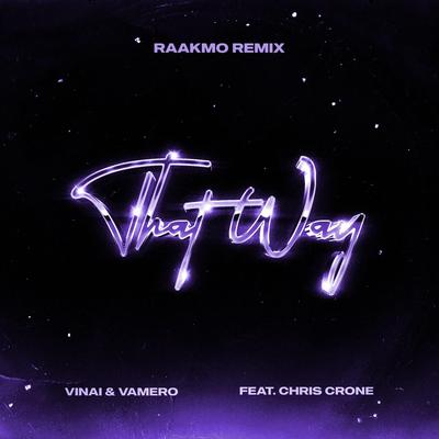 That Way (feat. Chris Crone) (Raakmo Remix) By VINAI, VAMERO, Chris Cronauer, Raakmo's cover