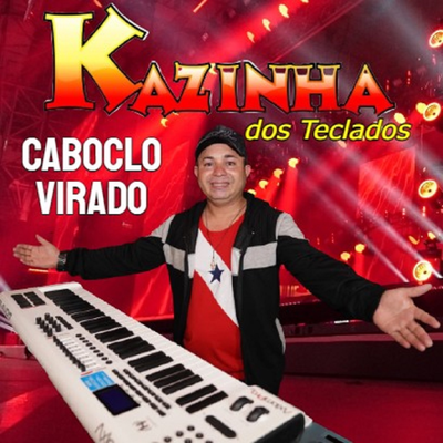 Caboclo Virado By Kazinha dos Teclados's cover