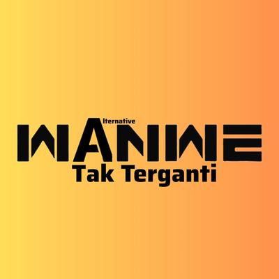 Tak Terganti By Wanwe's cover