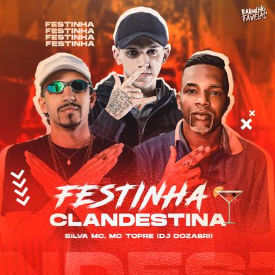 Festinha Clandestina By Silva Mc, Mc Topre, DJ Dozabri's cover