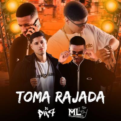 Toma Rajada By Dj PH7, DJ ML DO CAMPINHO's cover