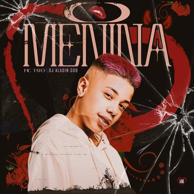 O Menina By Mc Tato, Love Funk, Dj Aladin GDB's cover