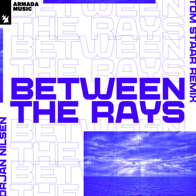 Between The Rays (Tom Staar Remix) By Ørjan Nilsen's cover