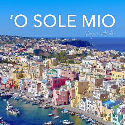 'O Sole Mio (Piano Instrumental) By Sergio Mella's cover