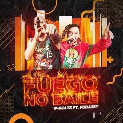 Fuego no Baile (feat. Dj Fodassy & MC Rick) By Dj W-Beatz, Dj Fodassy, MC Rick's cover