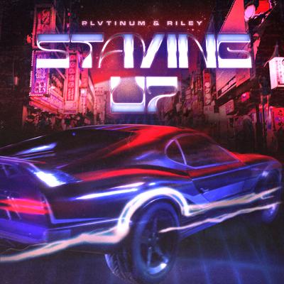 STAYING UP (with RILEY) By PLVTINUM, Riley's cover