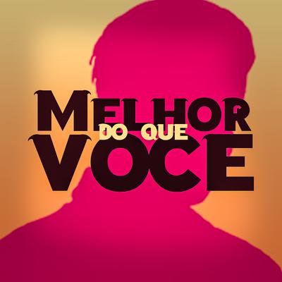 Melhor Que Você By TakaB's cover