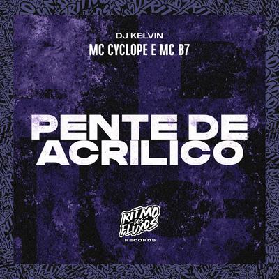Pente de Acrílico By MC Cyclope, Mc B7, DJ Kelvin's cover
