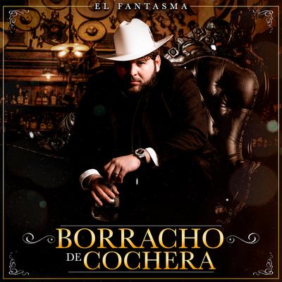 Borracho de Cochera By El Fantasma's cover