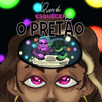 Quero Ver Esquecer O Pretão By DJ TOPO, MC Durrony's cover