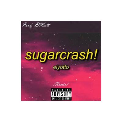 Sugar Crash (LoFi Remix) By BMott, ElyOtto's cover