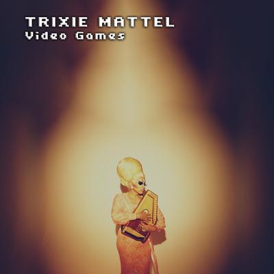 Video Games By Trixie Mattel's cover