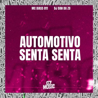 Automotivo Senta Senta (feat. MC DIASS 011) (feat. MC DIASS 011) By DJ DAN DA ZO, MC DIASS 011's cover