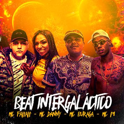 Beat Intergaláctico (feat. MC P1) By MC Buraga, MC Fahah, Mc Danny's cover