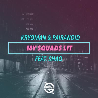 My Squads Lit (feat. Shaq) By Pairanoid, Kryoman, Shaquille O’Neal's cover