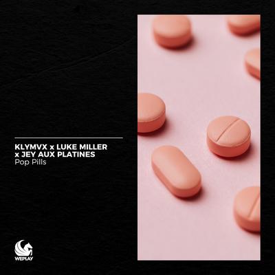 Pop Pills By KLYMVX, Luke Miller, Jey Aux Platines's cover