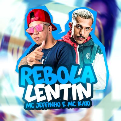 Rebola Lentin By Mc Jeffinho, Mc Kaio's cover