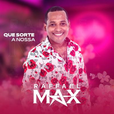 Que Sorte a Nossa By Raffael Max's cover