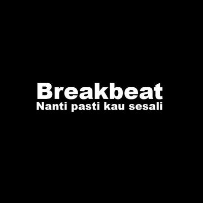 Breakbeat Nanti Pasti Kau Sesali By bang joko eskade's cover