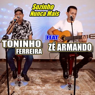 Sozinho Nunca Mais By Toninho Ferreira, Zé Armando e Seus Teclados's cover