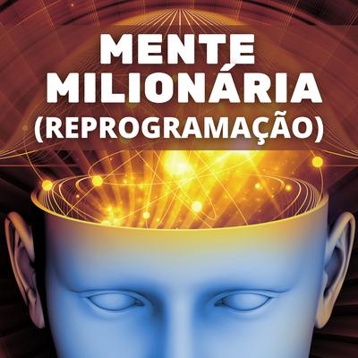 Mente Milionária (Reprogramação) By Clube Pensamento e Poder's cover