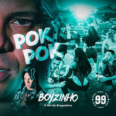 POK POK By Boyzinho o Rei da Bregadeira, 99 no beat's cover